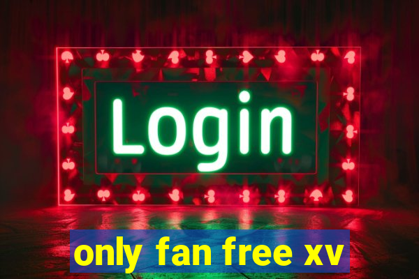 only fan free xv